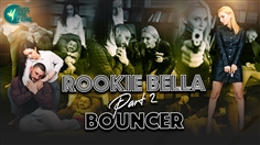 【JustHotFight】ROOKIE BELLA -  BOUNCER (PART 2)