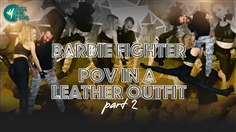 【JustHotFight】BARBIE FIGHTER - POV IN A LEATHER OUTFIT (PART 2)